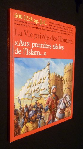 La vie privée des Hommes "Aux premiers siècles de l'Islam..." (VIIe-XIIIe siècle) 9782245023242