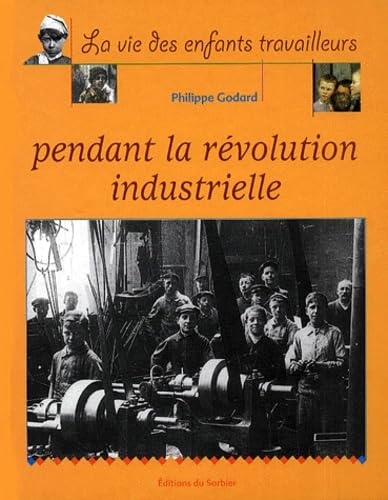 La Vie Des Enfant Pendant La Revolution Industrielle 9782732036854