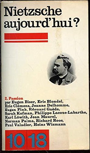 Nietzsche aujourd'hui, Tome 2 : Passion 