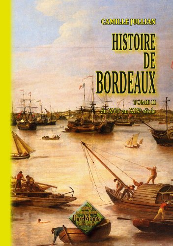 Histoire de Bordeaux (tome II : du XVIe au XIXe siècle) 9782846180498