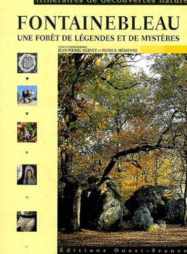 Fontainebleau: Une forêt de légendes et de mystères 9782737327049