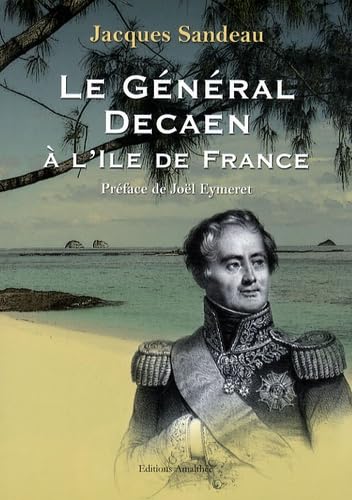 Le général Decaen a l'île de France 9782350276366