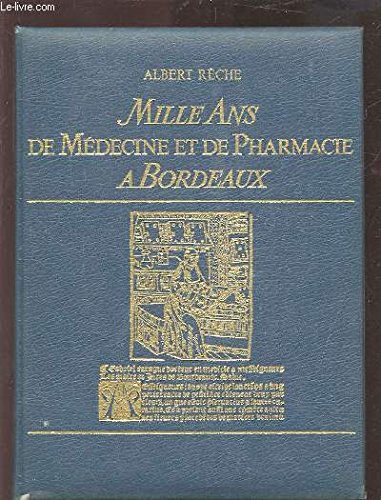 MILLE ANS DE MEDECINE ET DE PHARMACIE A BORDEAUX. 