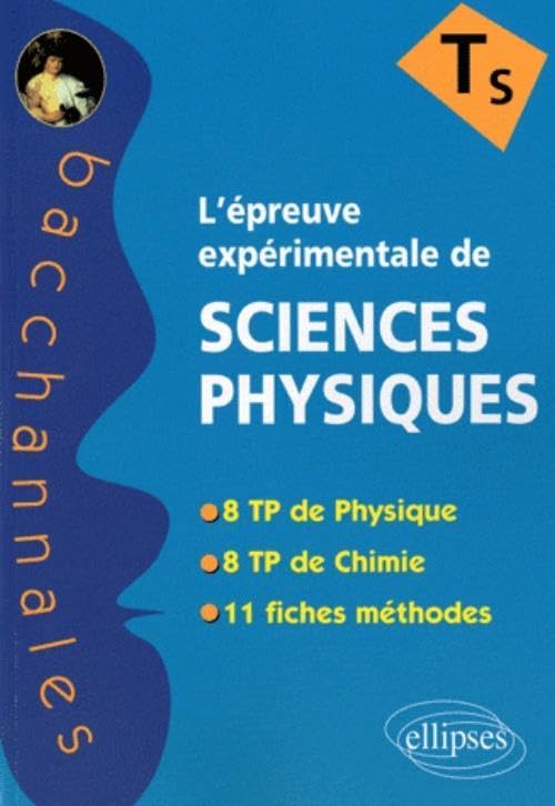 L'épreuve expérimentale de sciences physiques : Terminale S 9782729850500