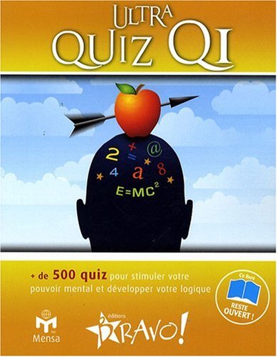 Ultra quizz QI: plus de 500 quizz pour stimuler votre pouvoir mental développer votre logique 9782923720067