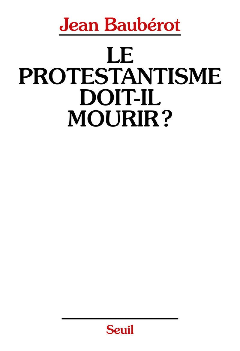 Le Protestantisme doit-il mourir ? 9782020103657
