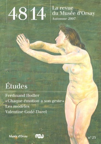 48 14 LA REVUE DU MUSEE D'ORSAY N°25 AUTOMNE 2007 ETUDES: FERDINAND HODLER/CHAQUE EMOTION A SON GESTE/LES MODELES/VALENTINE GODE-DAREL 9782711854615