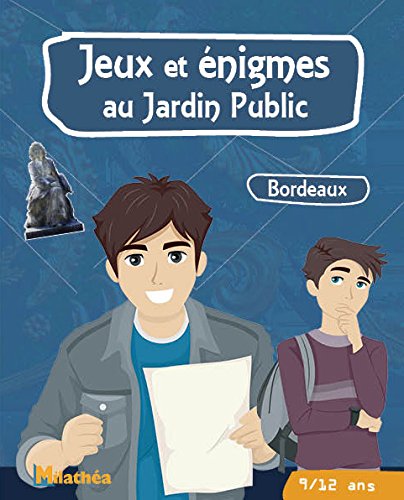 Jeux et énigmes au jardin public 9-12 ans: Bordeaux 9791090535343