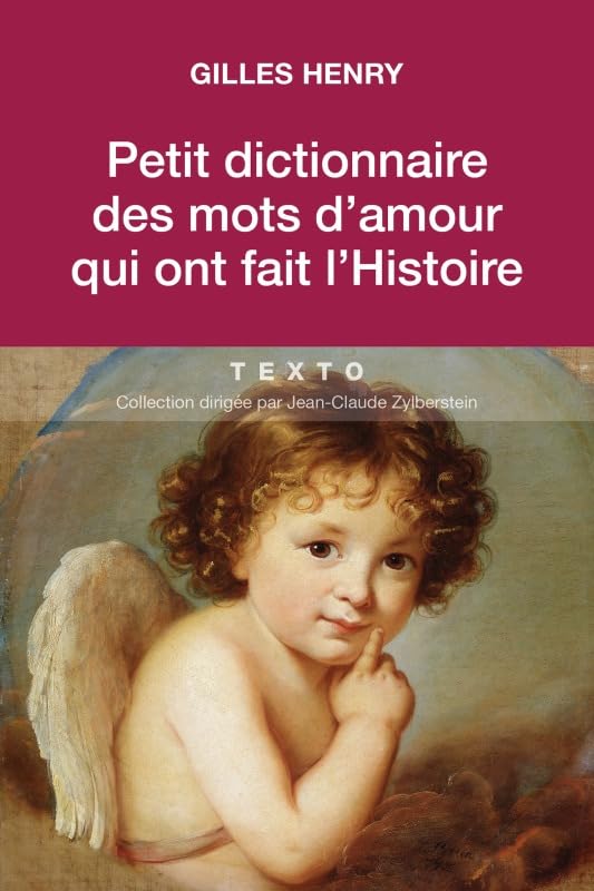 Petit dictionnaire des mots d'amour qui ont fait l'histoire 9791021022478