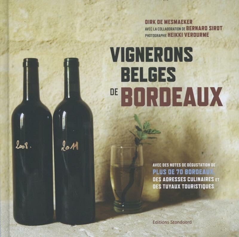 Vignerons Belges de bordeaux: avec des notes de dégustation de plus de 70 bordeaux des adresses culinaires et des tuyaux touristiques 9789002252457