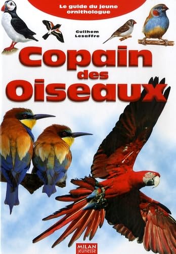 Copain des Oiseaux: Le guide du jeune ornithologue 9782745925572