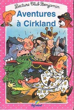 Lecture club benjamin, tome 25 : Aventures à Cirkland 9782840642046
