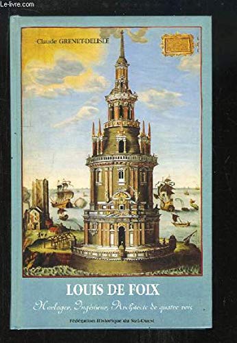 Louis de Foix : Horloger, ingénieur, architecte de quatre rois (Recherches et travaux d'histoire sur le Sud-Ouest de la France) 9782854080346