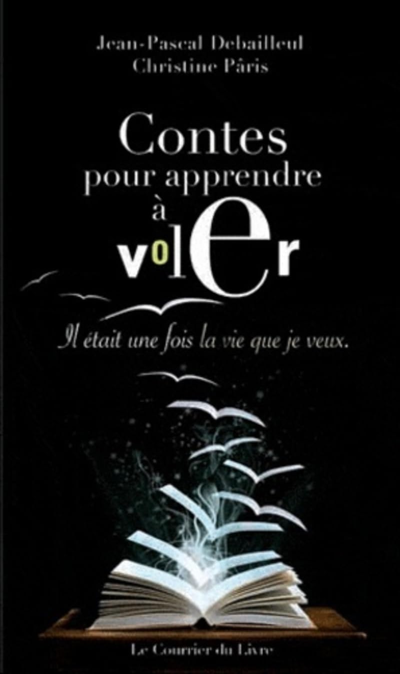 Contes pour apprendre à voler - Il était une fois la vie que je veux 9782702908402