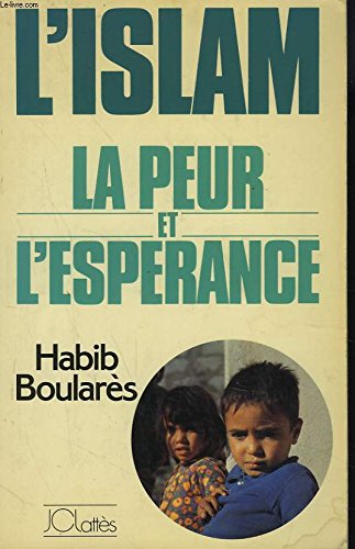 L'Islam, la peur et l'espérance 9782709602525
