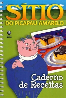 Sitio do Pica-Pau Amarelo. Caderno de Receitas (Em Portuguese do Brasil) 9788525035196