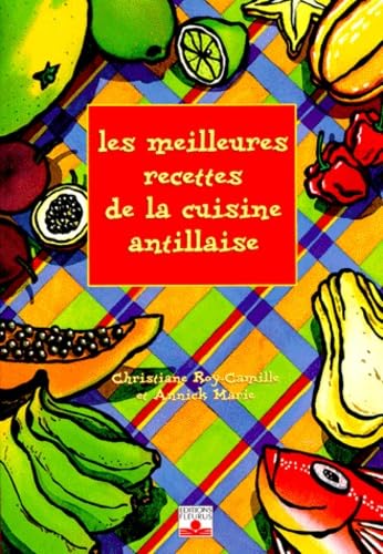 Les Meilleures Recettes de cuisine antillaise 9782215023661