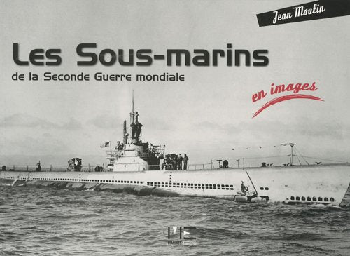 Les sous-marins de la Seconde Guerre mondiale 9782357430440