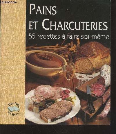 Pains et charcuteries - 55 recettes a faire soi-meme 9782914961004