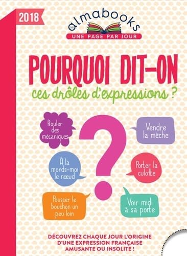 Almabook Pourquoi dit-on ces drôles d'expressions ? 2018 9782351559604