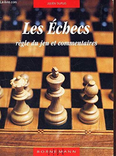 Les Echecs - Regle Du Jeu Et Commentaires 9782851825049