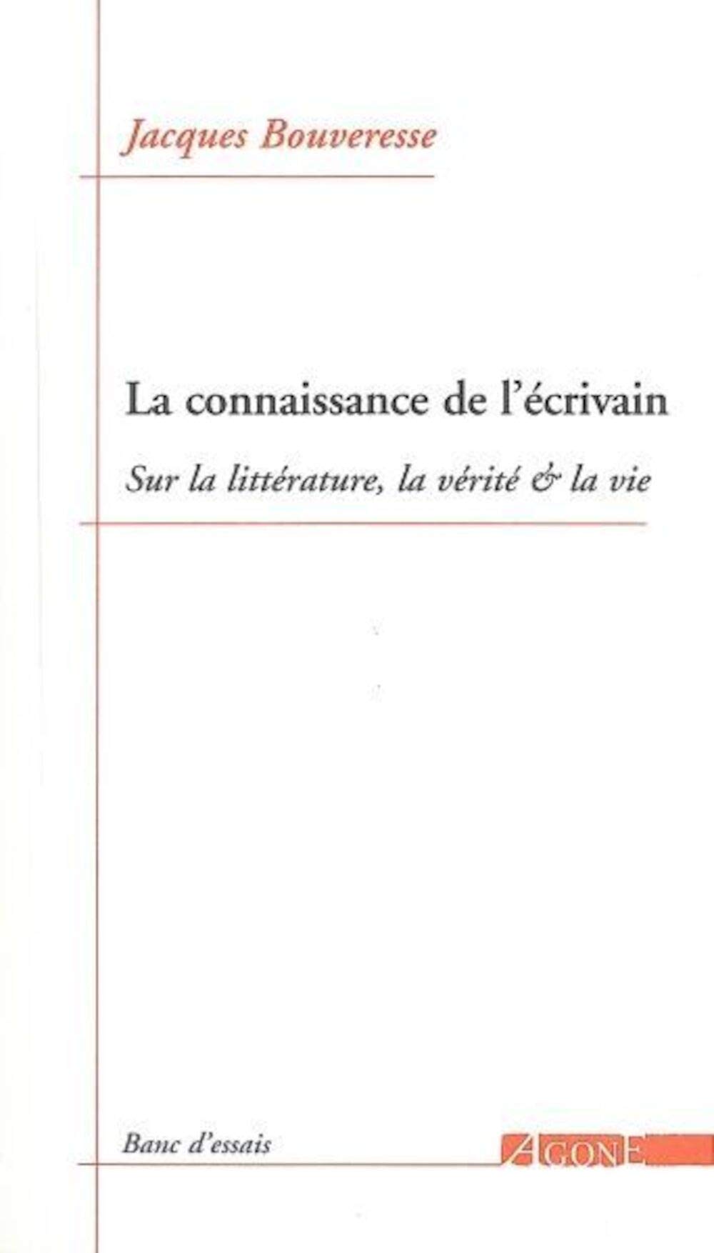 La connaissance de l'écrivain: Sur la littérature, la vérité et la vie 9782748900828