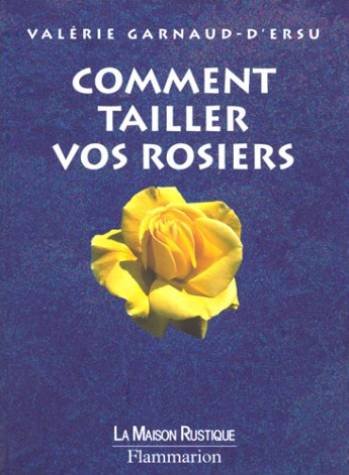 Comment tailler vos rosiers 9782706607738