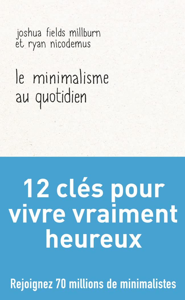 Le minimalisme au quotidien: 12 clés pour vivre vraiment heureux 9782290258248