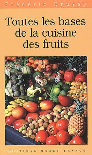 Toutes Les Bases De La Cuisine Des Fruits 9782737328343