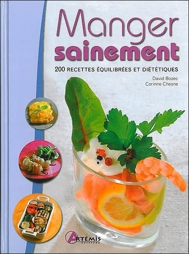 Manger sainement: 200 recettes équilibrées et diététiques 9782844168443