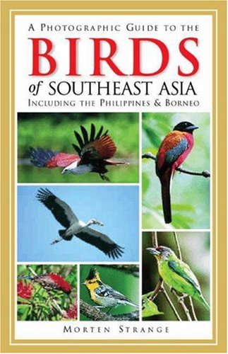 A Photographic Guide to the Birds of Southeast Asia: Including the Philippines & Borneo 9780691114941