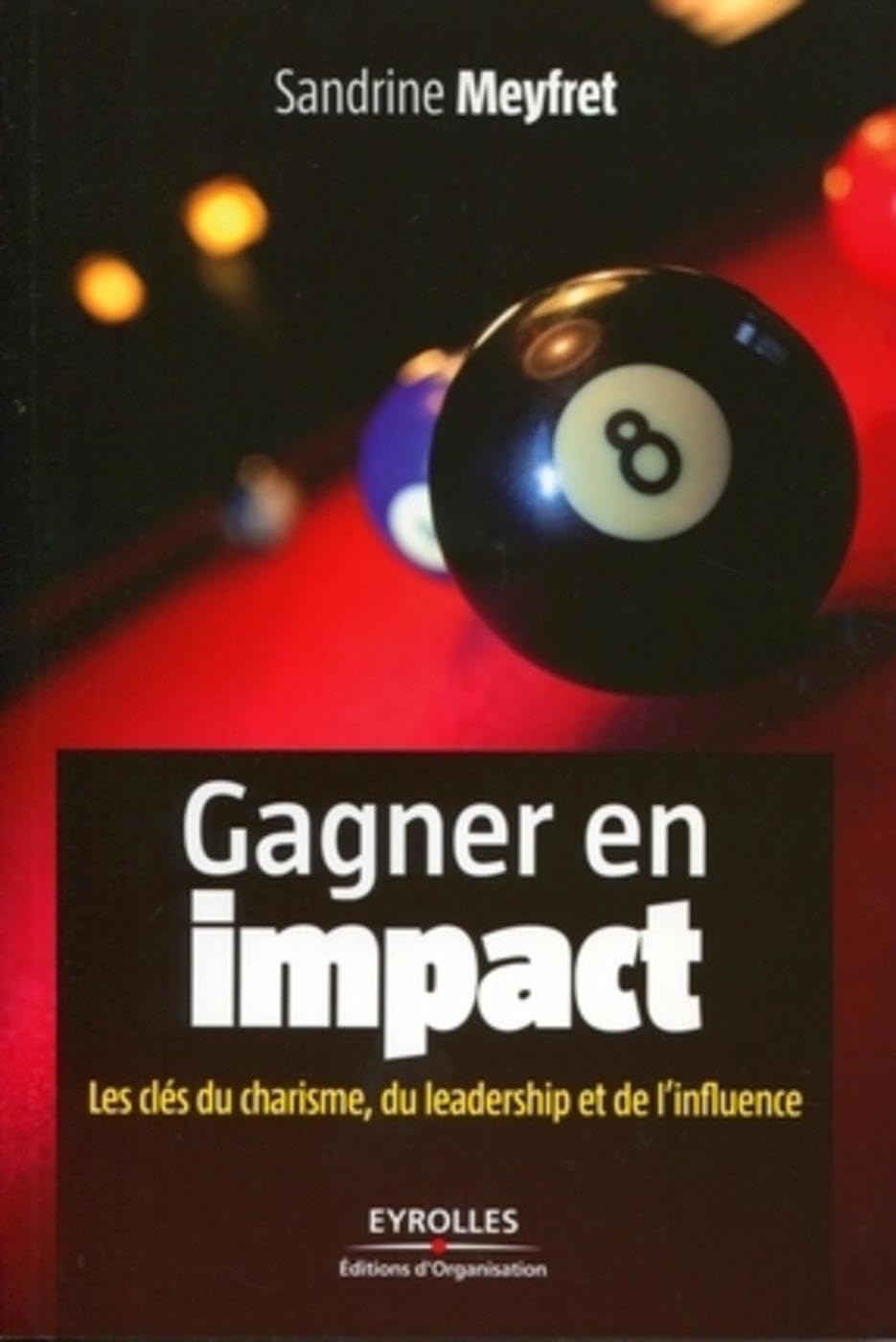 Gagner en impact - Les clés du charisme, du leadership et de l'influence 9782212547719