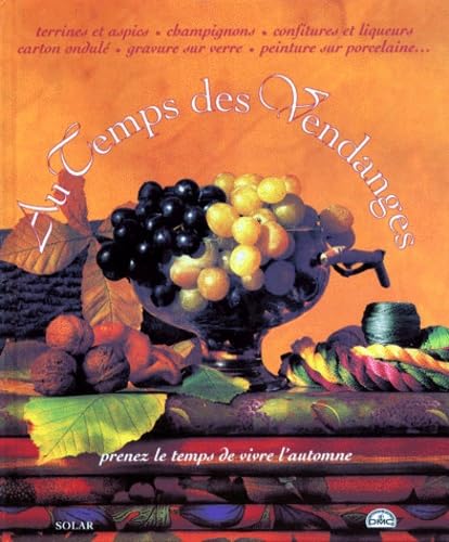Au Temps Des Vendanges. Prenez Le Temps De Vivre L'Automne 9782263027260