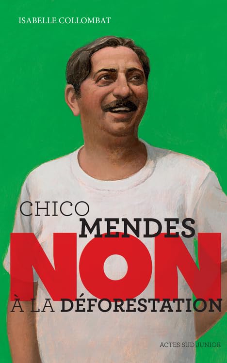 Chico Mendes : "Non à la déforestation" 9782330072919