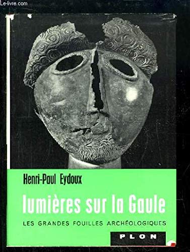 Lumières sur la Gaule. Les récentes découvertes archéologiques. 