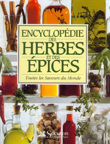 Encyclopédie des herbes et des épices: Toutes les saveurs du monde 9782709804585