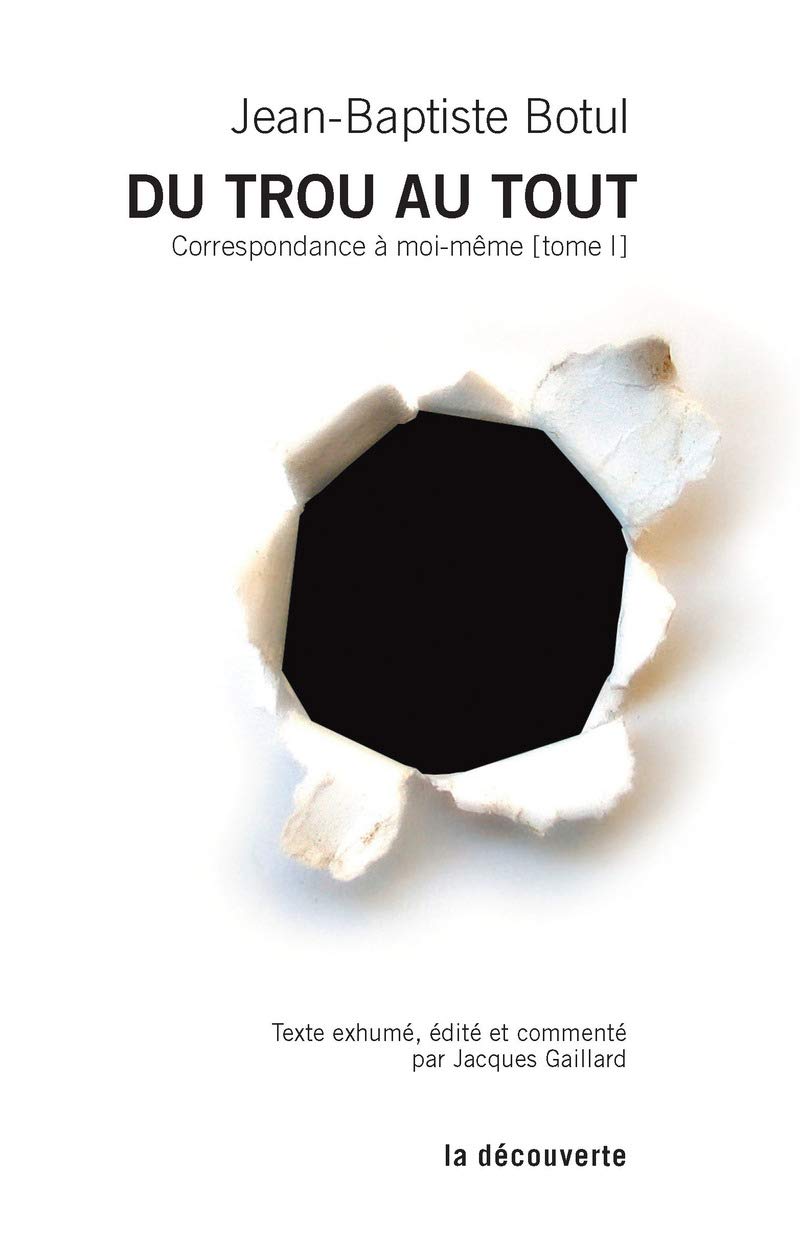 Du trou au tout: Correspondance à moi-même [tome 1] 9782707171474