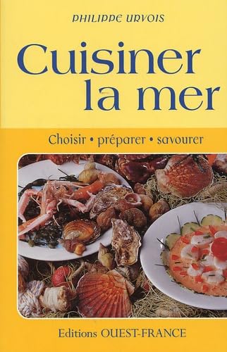 CUISINER LA MER,CHOISIR,PREPARER 9782737348105