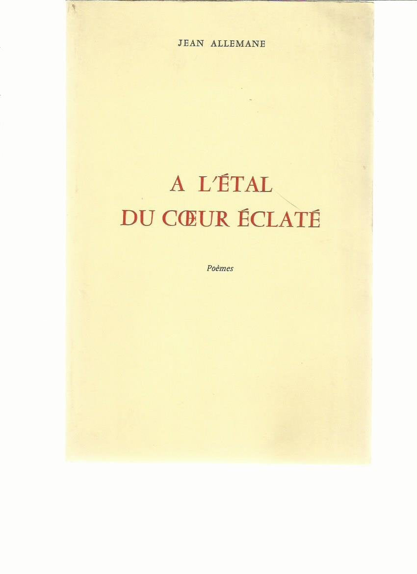 A L'étal Du Coeur Éclaté - Poèmes - édité à Bordeaux en 1974 