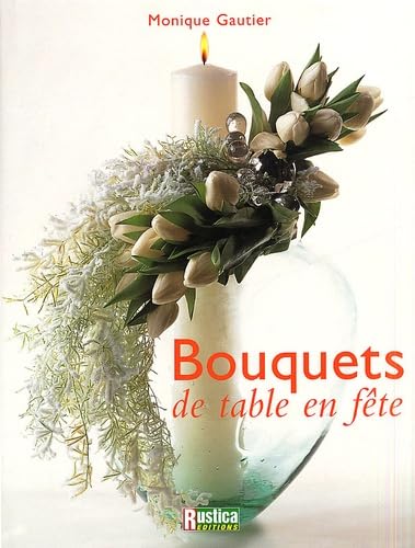 Bouquets de tables en fête 9782840384915