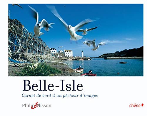Belle-Isle: Carnet de bord d'un pêcheur d'images 9782812300158