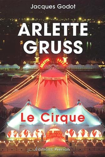 Arlette Gruss : Le cirque 9782708502826