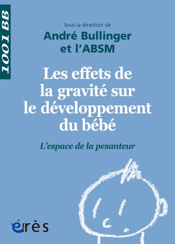 1001 BB 143 - Les effets de la gravité sur le développement du bébé: L'ESPACE DE LA PESANTEUR 9782749248332