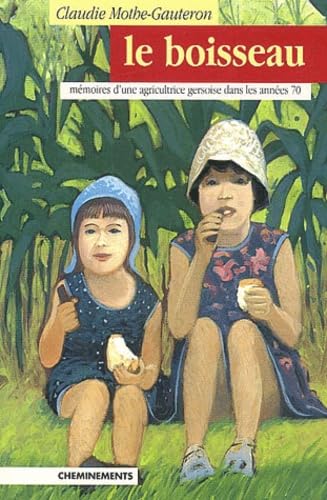 Le boisseau. Mémoires d'une agricultrice gersoise dans les années 70 9782844781642