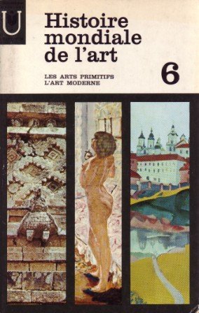 HISTOIRE MONDIALE DE L'ART.TOME 6.LES ARTS PRIMITIFS.L'ART MODERNE 