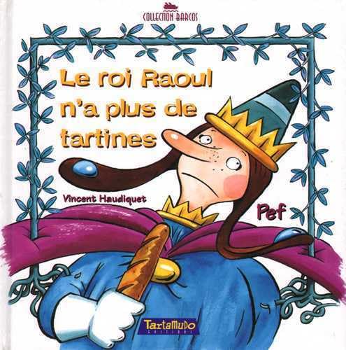Le Roi Raoul n'a plus de tartines 9782910867034