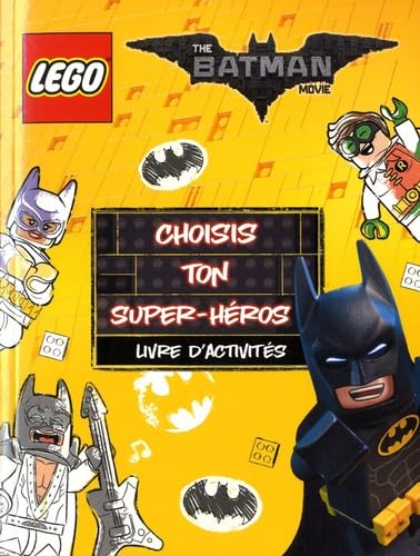 LEGO BATMAN MOVIE CHOISIS TON SUPER HEROS: LIVRE D'ACTIVITES 9782351008980