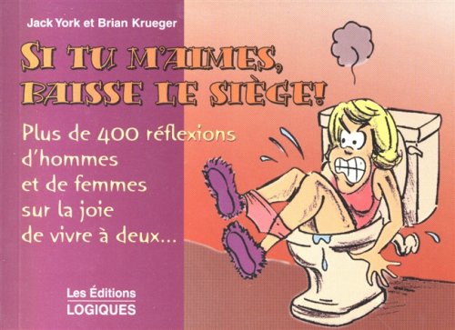 Si tu m'aimes, baisse le siège 9782893816869