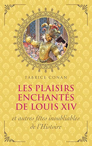 Les plaisirs enchantés de Louis XIV 9782298157000
