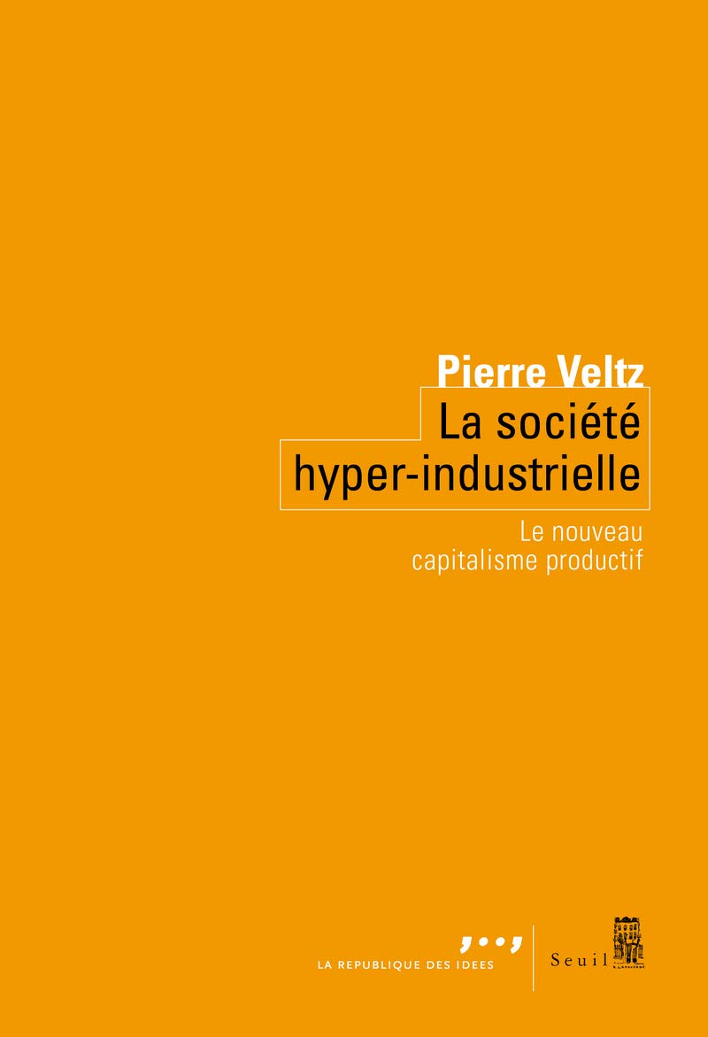 La Société hyper-industrielle: Le nouveau capitalisme productif 9782021331820